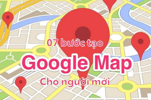 07 bước tạo google map cho người mới 1