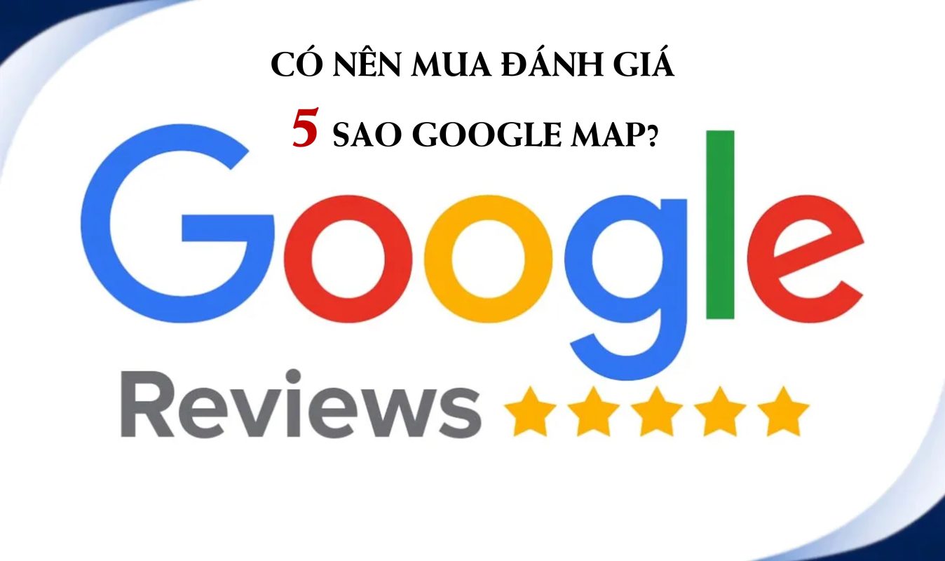 Cách tăng đánh giá 5 sao Google Map hiệu quả & có nên mua review 5 sao